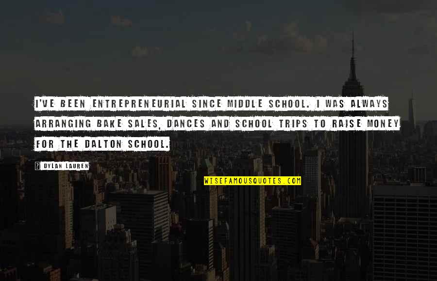 Bake Sales Quotes By Dylan Lauren: I've been entrepreneurial since middle school. I was