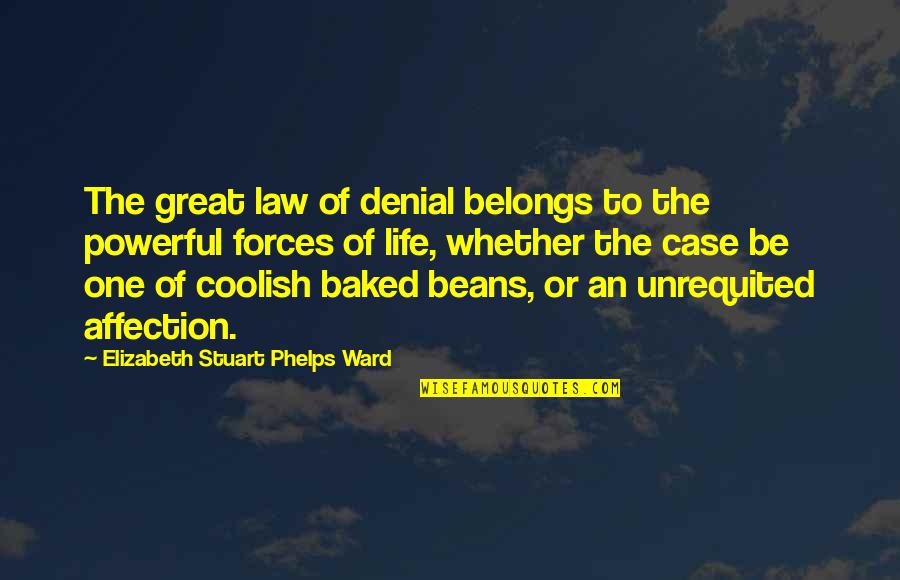 Baked Quotes By Elizabeth Stuart Phelps Ward: The great law of denial belongs to the