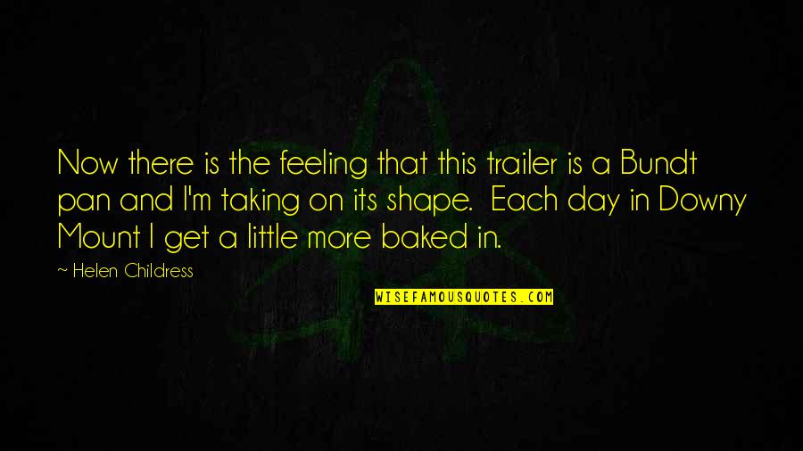 Baked Quotes By Helen Childress: Now there is the feeling that this trailer