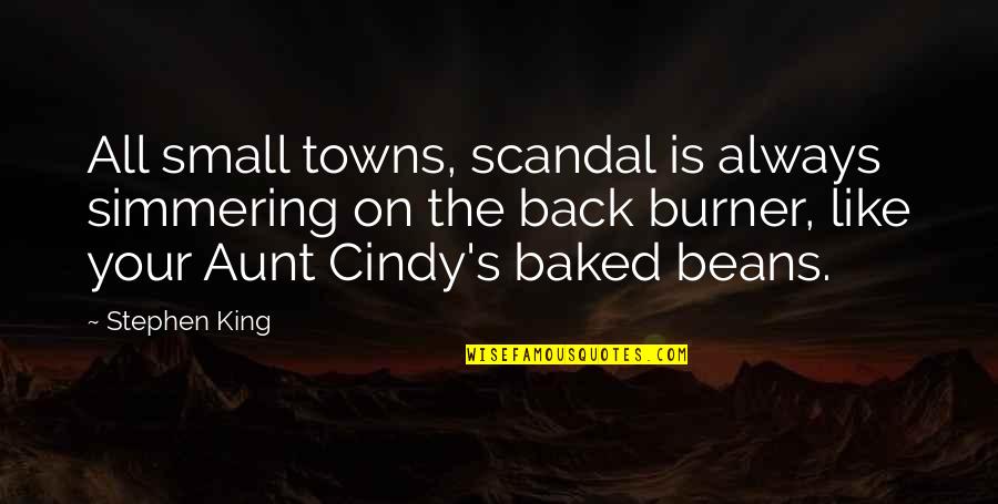 Baked Quotes By Stephen King: All small towns, scandal is always simmering on