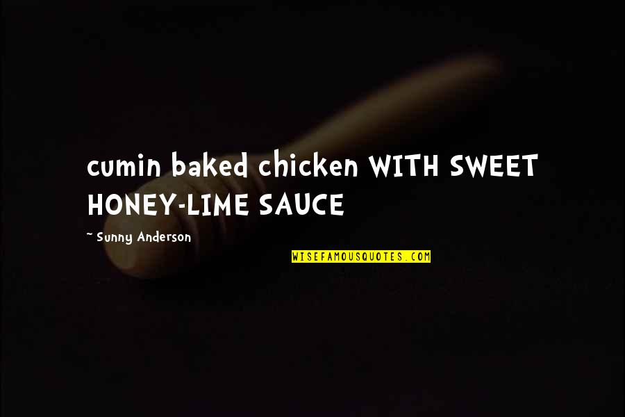 Baked Quotes By Sunny Anderson: cumin baked chicken WITH SWEET HONEY-LIME SAUCE