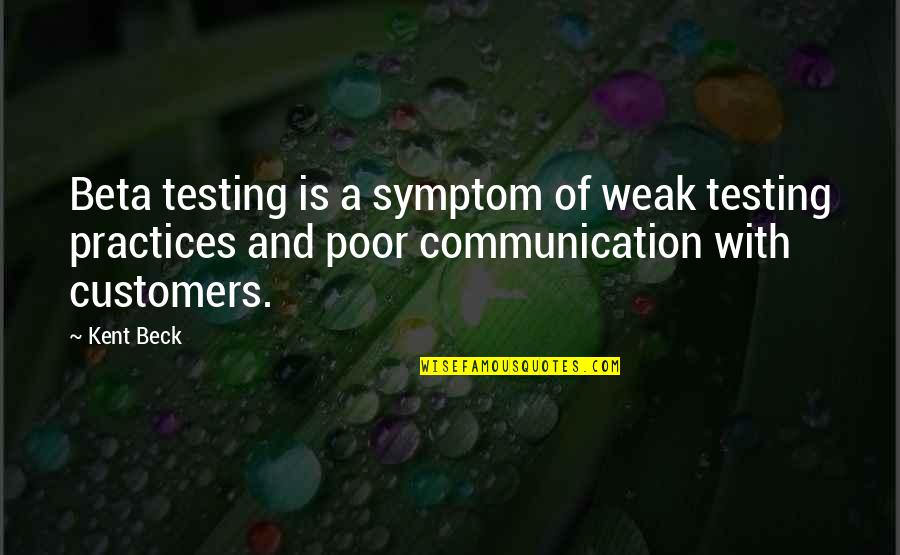 Baked Ziti Quotes By Kent Beck: Beta testing is a symptom of weak testing