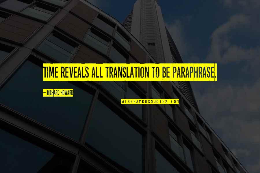 Bakemonogatari Shinobu Quotes By Richard Howard: Time reveals all translation to be paraphrase. Bakemonogatari Shinobu Quotes By Richard Howard: Time reveals all translation to be paraphrase.