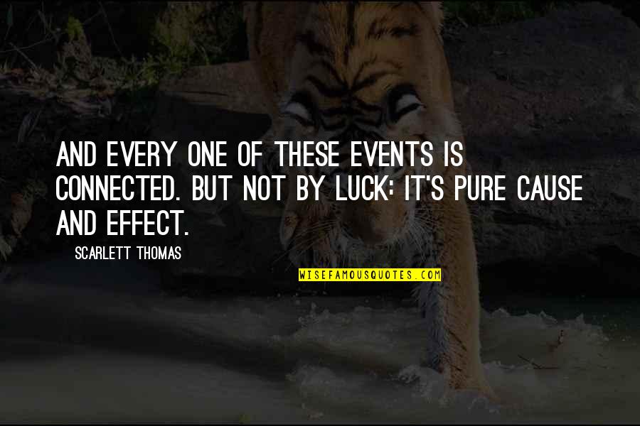 Bakeneko Cats Quotes By Scarlett Thomas: And every one of these events is connected. Bakeneko Cats Quotes By Scarlett Thomas: And every one of these events is connected.