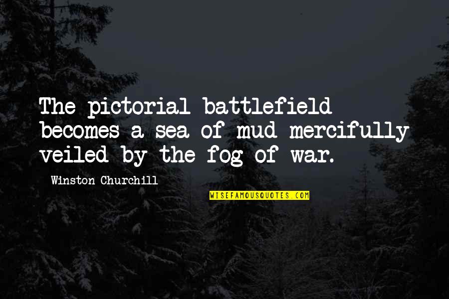 Bakeoven Quotes By Winston Churchill: The pictorial battlefield becomes a sea of mud