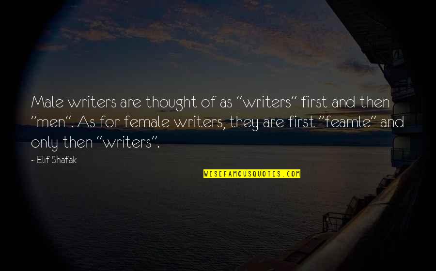 Bakero In Japanese Quotes By Elif Shafak: Male writers are thought of as "writers" first