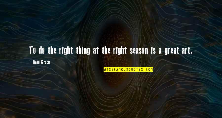 Bakero In Japanese Quotes By Helio Gracie: To do the right thing at the right