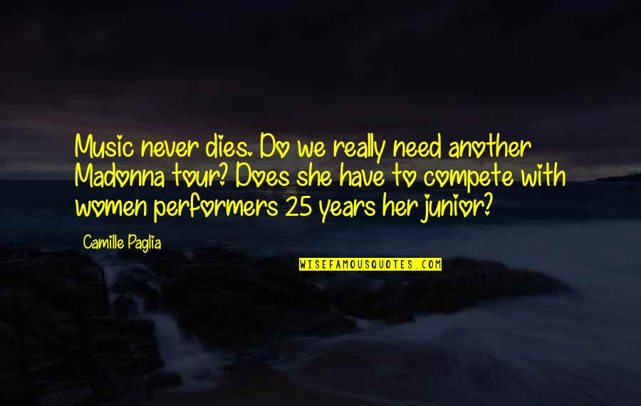 Bakery Story Quotes By Camille Paglia: Music never dies. Do we really need another Bakery Story Quotes By Camille Paglia: Music never dies. Do we really need another