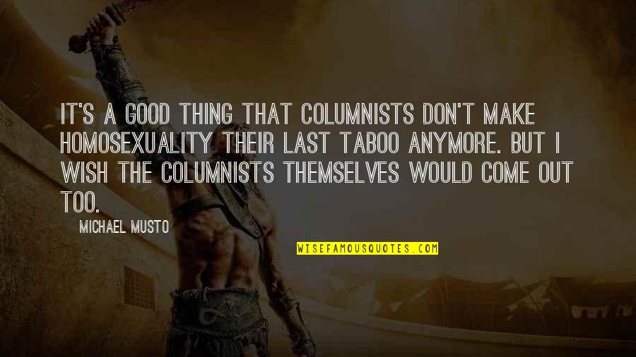Bakgat 3 Quotes By Michael Musto: It's a good thing that columnists don't make Bakgat 3 Quotes By Michael Musto: It's a good thing that columnists don't make