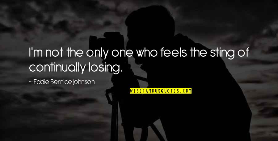 Bakhshi Salamat Quotes By Eddie Bernice Johnson: I'm not the only one who feels the Bakhshi Salamat Quotes By Eddie Bernice Johnson: I'm not the only one who feels the
