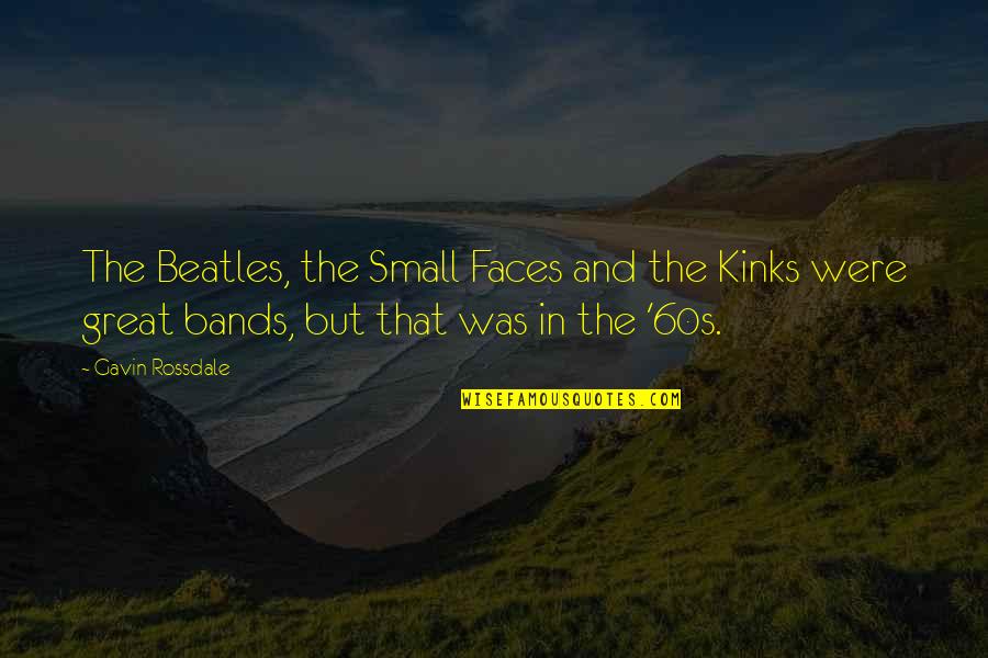 Bakhtari Rugs Quotes By Gavin Rossdale: The Beatles, the Small Faces and the Kinks