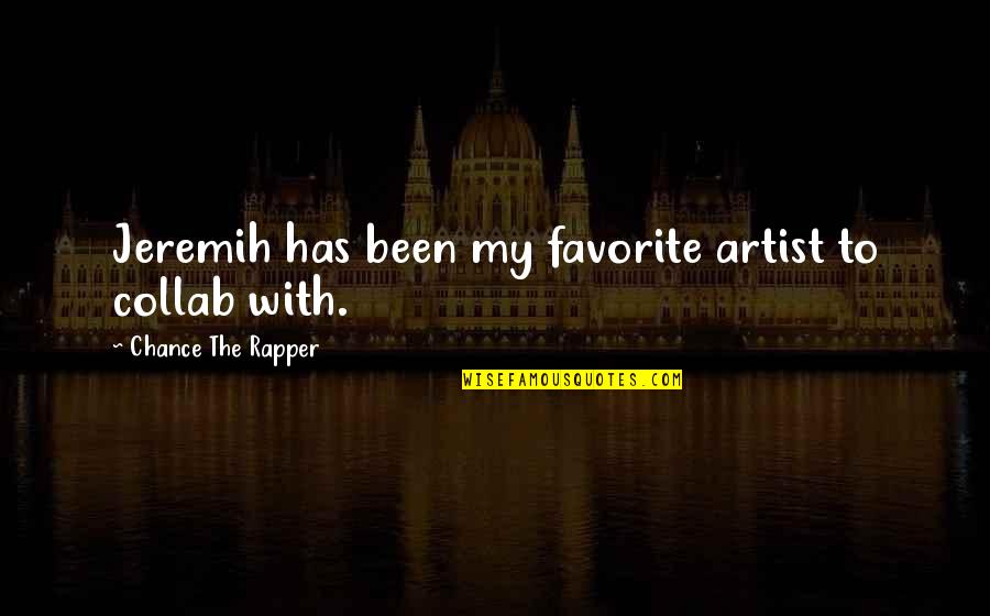 Bakhtarians Quotes By Chance The Rapper: Jeremih has been my favorite artist to collab