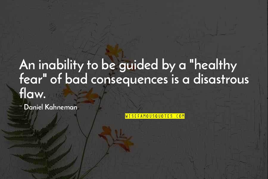 Bakhtiyar Center Quotes By Daniel Kahneman: An inability to be guided by a "healthy