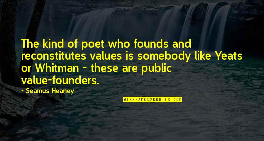 Bakice 70 Quotes By Seamus Heaney: The kind of poet who founds and reconstitutes Bakice 70 Quotes By Seamus Heaney: The kind of poet who founds and reconstitutes