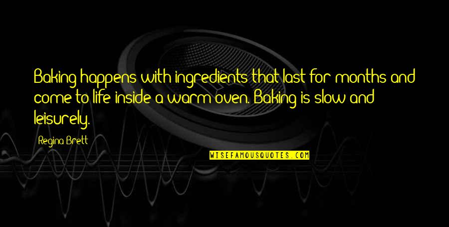 Baking And Life Quotes By Regina Brett: Baking happens with ingredients that last for months Baking And Life Quotes By Regina Brett: Baking happens with ingredients that last for months