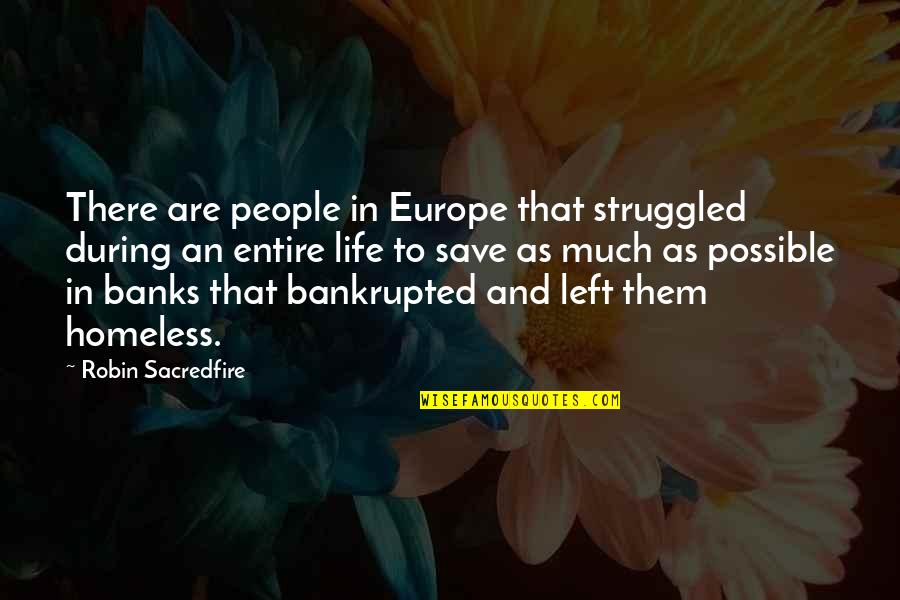 Baking And Life Quotes By Robin Sacredfire: There are people in Europe that struggled during Baking And Life Quotes By Robin Sacredfire: There are people in Europe that struggled during