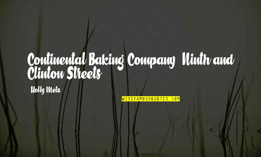 Baking Quotes By Holly Metz: Continental Baking Company, Ninth and Clinton Streets,