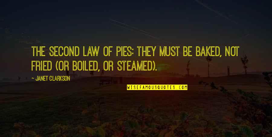 Baking Quotes By Janet Clarkson: The Second Law of Pies: they must be