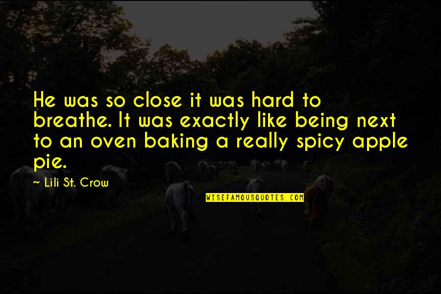 Baking Quotes By Lili St. Crow: He was so close it was hard to