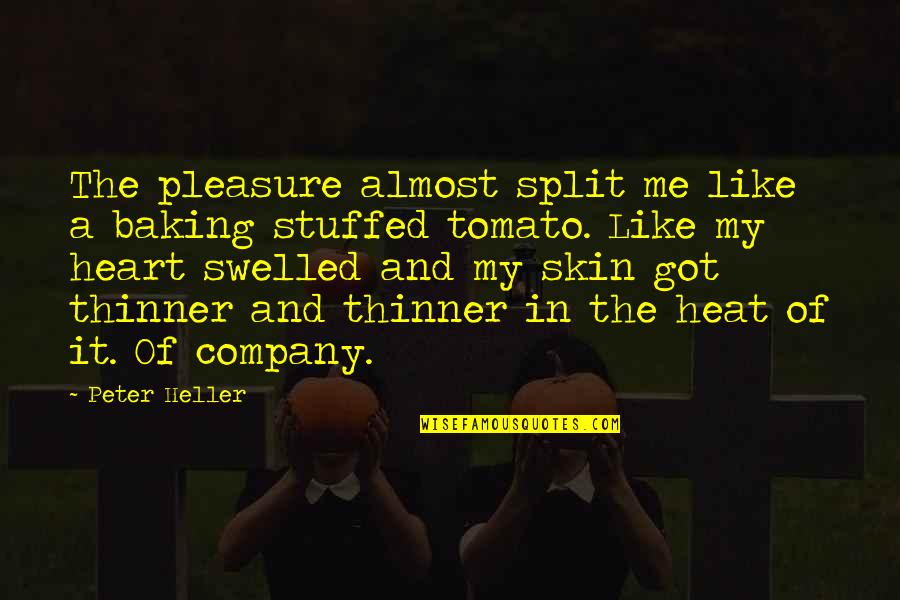 Baking Quotes By Peter Heller: The pleasure almost split me like a baking Baking Quotes By Peter Heller: The pleasure almost split me like a baking