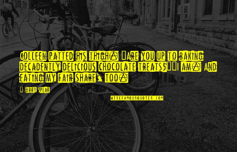 Baking Quotes By Terry Spear: Colleen patted his thigh. "Are you up to Baking Quotes By Terry Spear: Colleen patted his thigh. "Are you up to