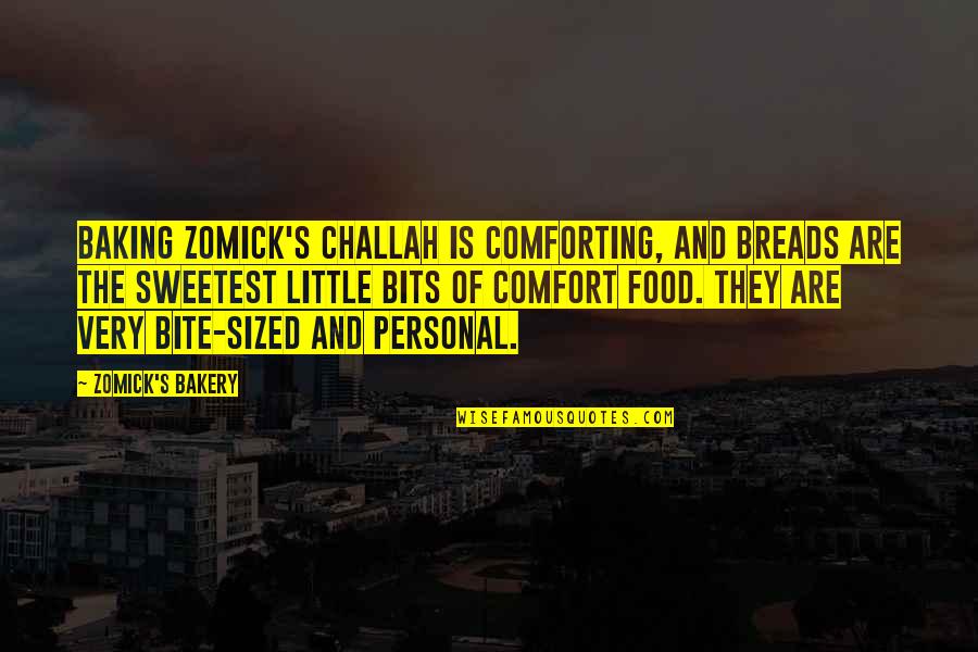 Baking Quotes By Zomick's Bakery: Baking Zomick's challah is comforting, and breads are