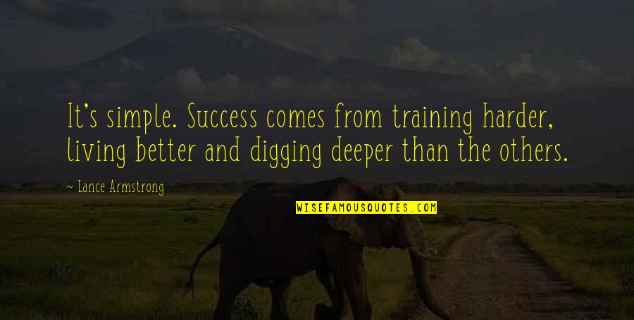 Bakire Quotes By Lance Armstrong: It's simple. Success comes from training harder, living Bakire Quotes By Lance Armstrong: It's simple. Success comes from training harder, living