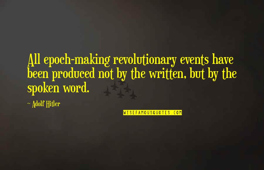 Bakirova Zhumagul Quotes By Adolf Hitler: All epoch-making revolutionary events have been produced not