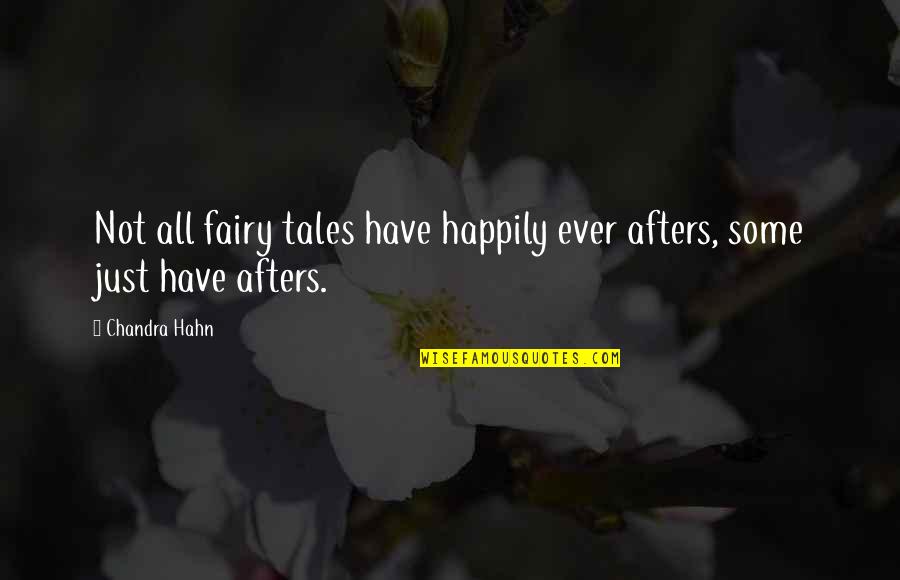 Bakit Quotes By Chandra Hahn: Not all fairy tales have happily ever afters,