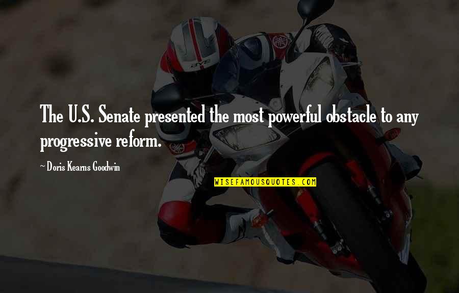 Bakkali Zakaria Quotes By Doris Kearns Goodwin: The U.S. Senate presented the most powerful obstacle Bakkali Zakaria Quotes By Doris Kearns Goodwin: The U.S. Senate presented the most powerful obstacle