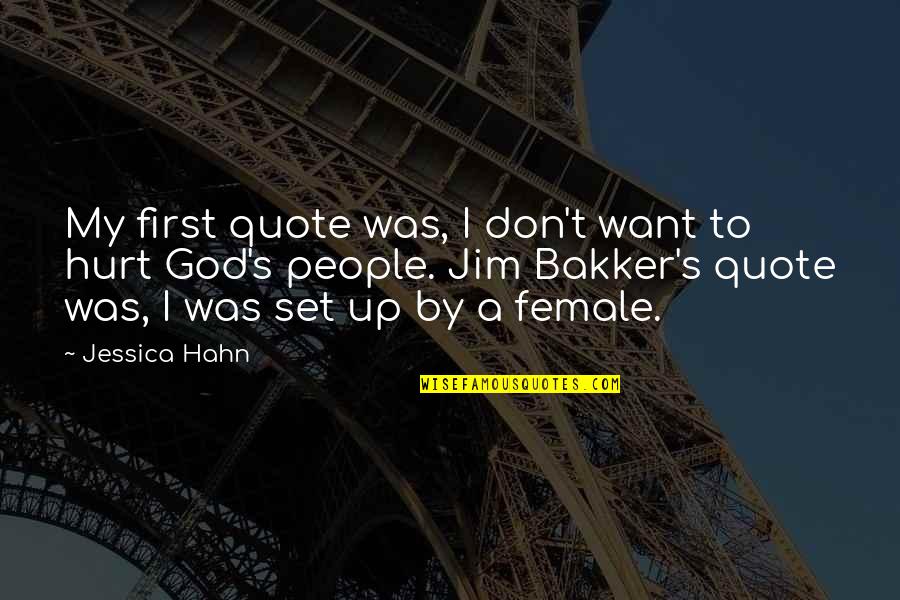 Bakker's Quotes By Jessica Hahn: My first quote was, I don't want to Bakker's Quotes By Jessica Hahn: My first quote was, I don't want to