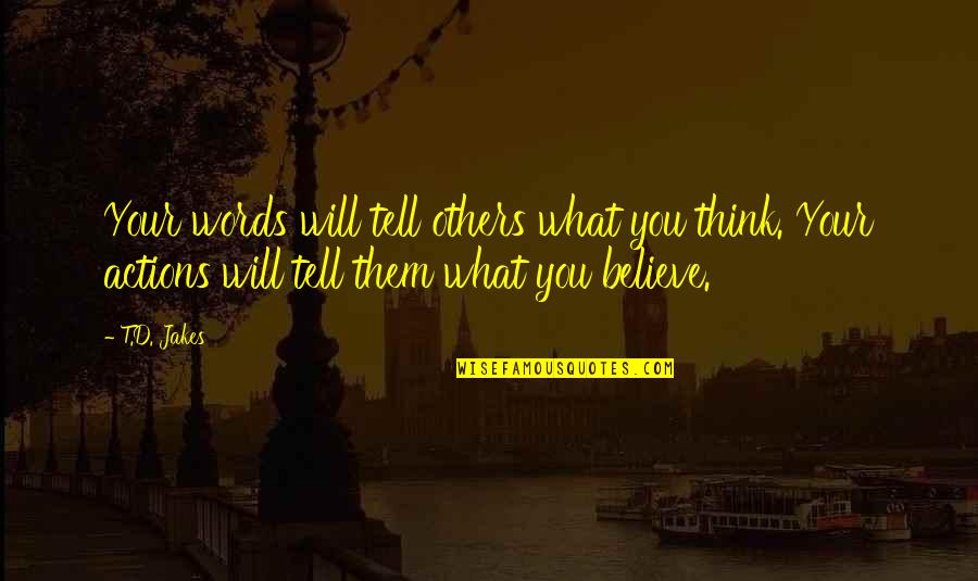 Bakkhai Quotes By T.D. Jakes: Your words will tell others what you think. Bakkhai Quotes By T.D. Jakes: Your words will tell others what you think.