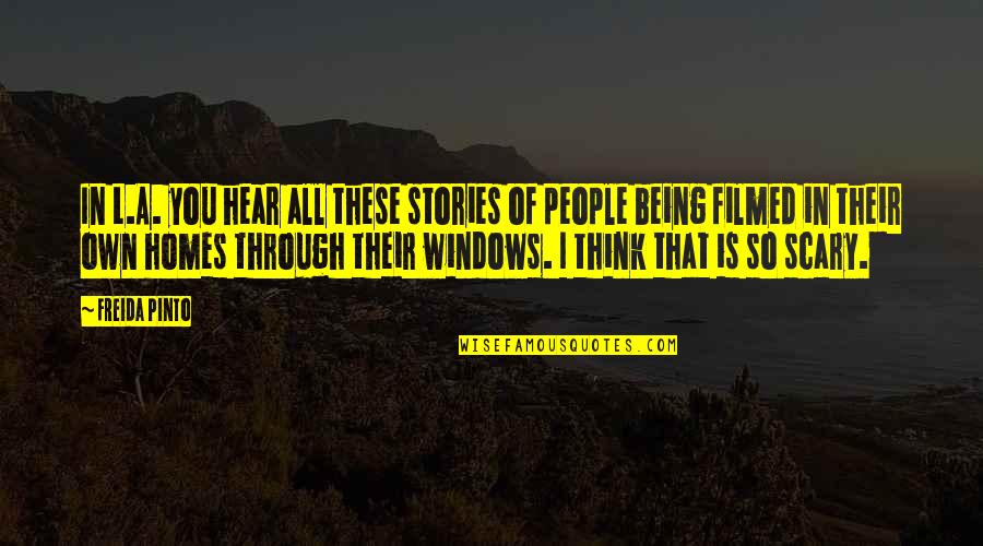 Bakla Patama Quotes By Freida Pinto: In L.A. you hear all these stories of Bakla Patama Quotes By Freida Pinto: In L.A. you hear all these stories of