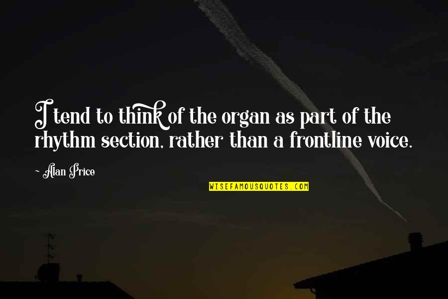 Bakmaz Namje Taj Quotes By Alan Price: I tend to think of the organ as