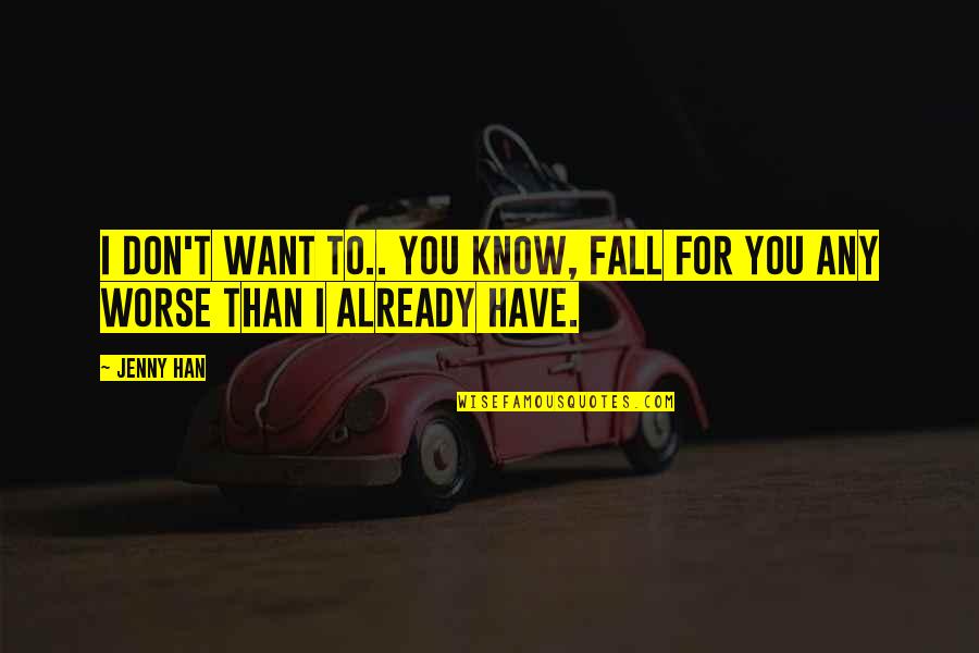 Bakocevic Sherdog Quotes By Jenny Han: I don't want to.. you know, fall for