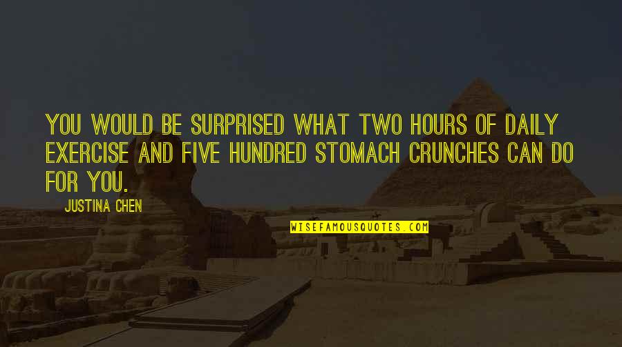 Bakocevic Sherdog Quotes By Justina Chen: You would be surprised what two hours of Bakocevic Sherdog Quotes By Justina Chen: You would be surprised what two hours of