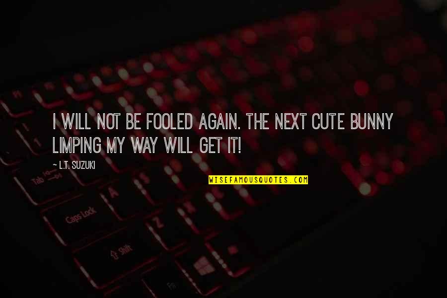 Bakocevic Sherdog Quotes By L.T. Suzuki: I will not be fooled again. The next