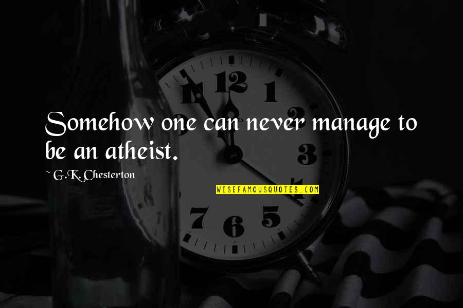 Bakom Nyheterna Quotes By G.K. Chesterton: Somehow one can never manage to be an Bakom Nyheterna Quotes By G.K. Chesterton: Somehow one can never manage to be an