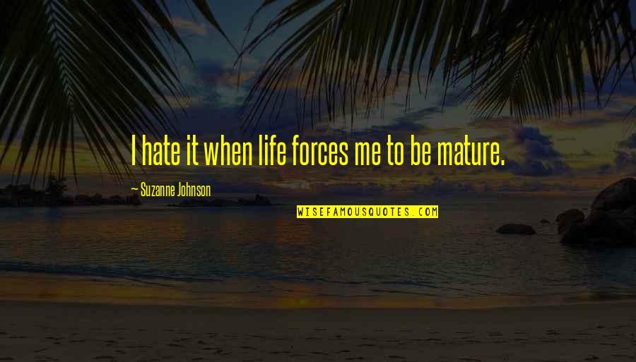 Bakondi Patrik Quotes By Suzanne Johnson: I hate it when life forces me to