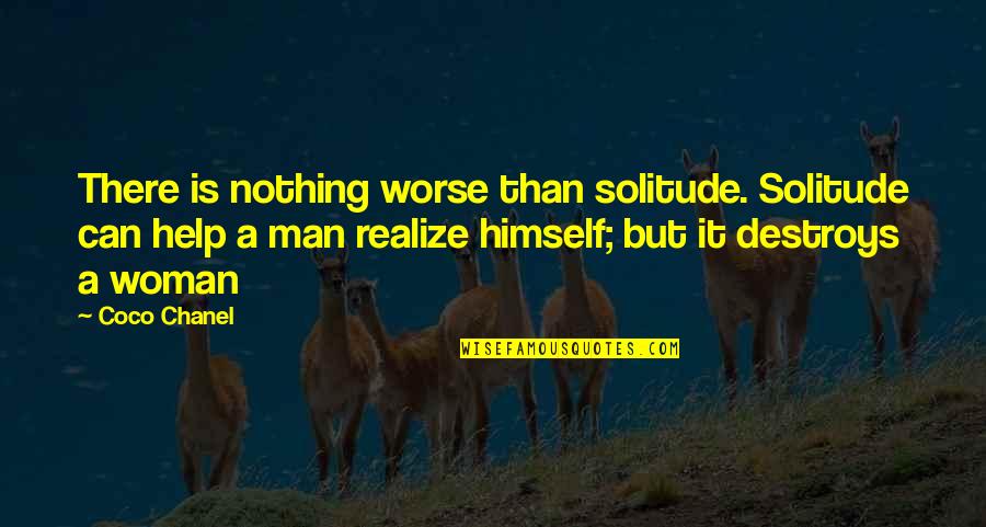 Bakongo Tribe Quotes By Coco Chanel: There is nothing worse than solitude. Solitude can