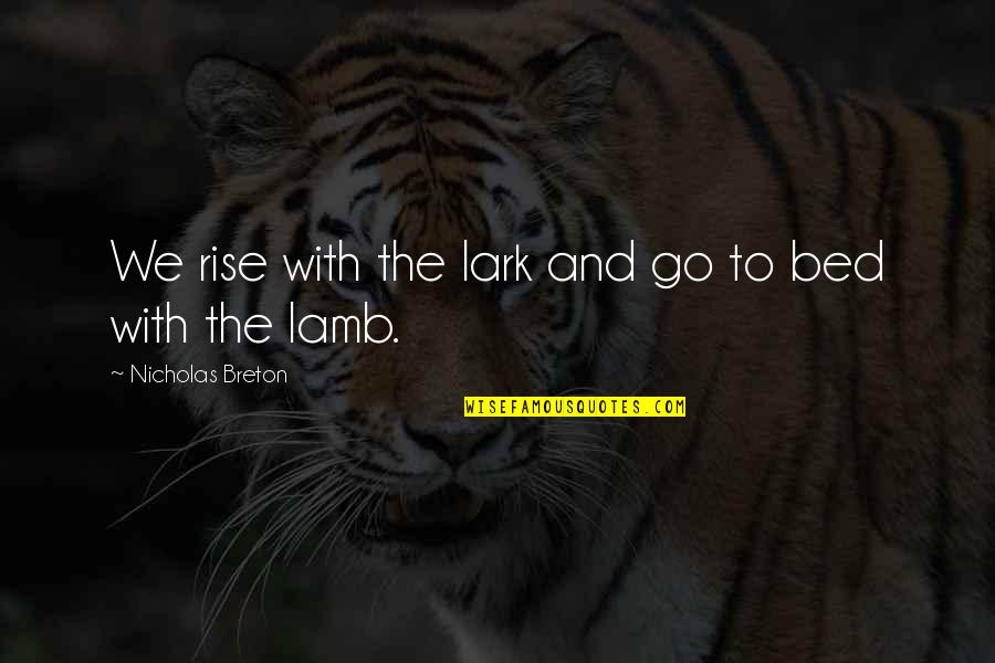 Bakonyi Bety Rleves Quotes By Nicholas Breton: We rise with the lark and go to