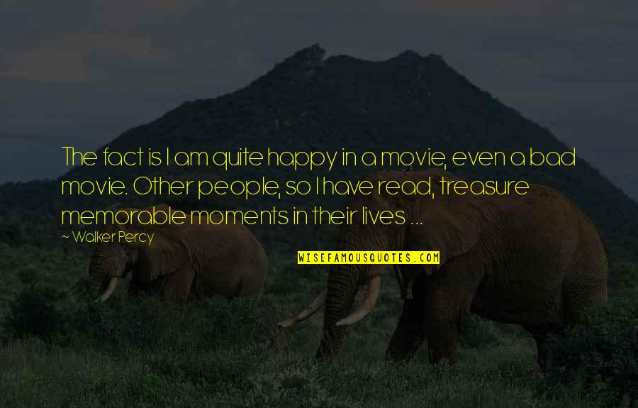 Bakonyi Sert Sborda Quotes By Walker Percy: The fact is I am quite happy in Bakonyi Sert Sborda Quotes By Walker Percy: The fact is I am quite happy in