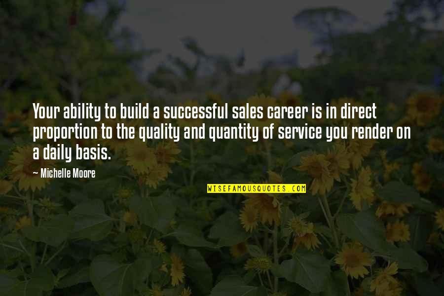 Bakos Gergely Quotes By Michelle Moore: Your ability to build a successful sales career