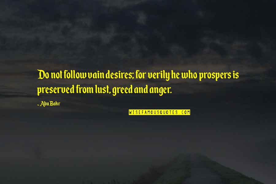 Bakr Quotes By Abu Bakr: Do not follow vain desires; for verily he