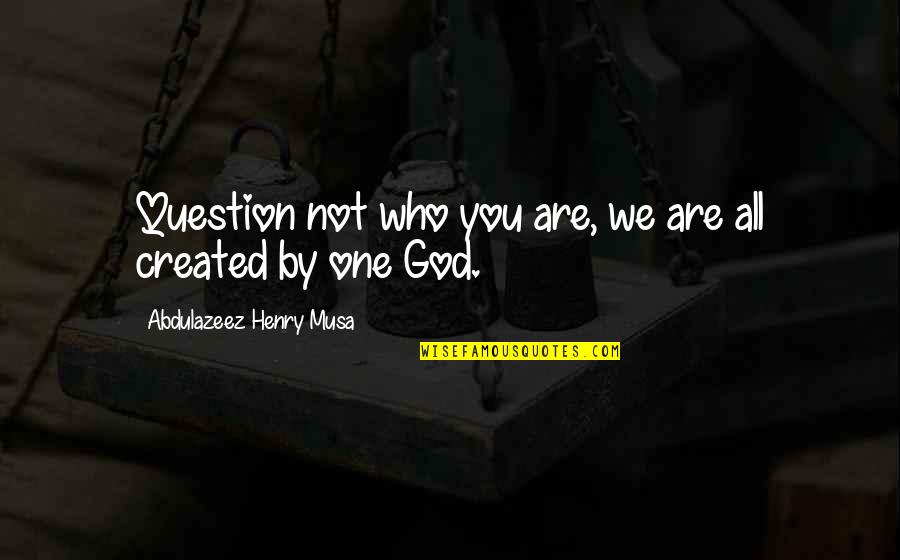 Bakra Eid 2013 Quotes By Abdulazeez Henry Musa: Question not who you are, we are all Bakra Eid 2013 Quotes By Abdulazeez Henry Musa: Question not who you are, we are all