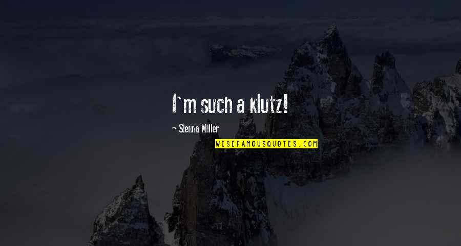 Bakri Quotes By Sienna Miller: I'm such a klutz! Bakri Quotes By Sienna Miller: I'm such a klutz!