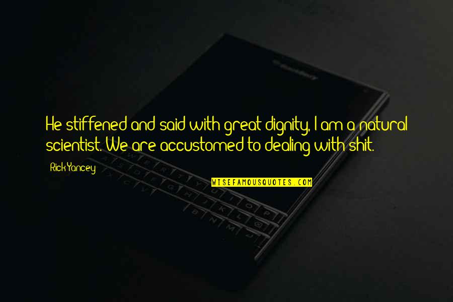Bakrid Quotes By Rick Yancey: He stiffened and said with great dignity, I Bakrid Quotes By Rick Yancey: He stiffened and said with great dignity, I