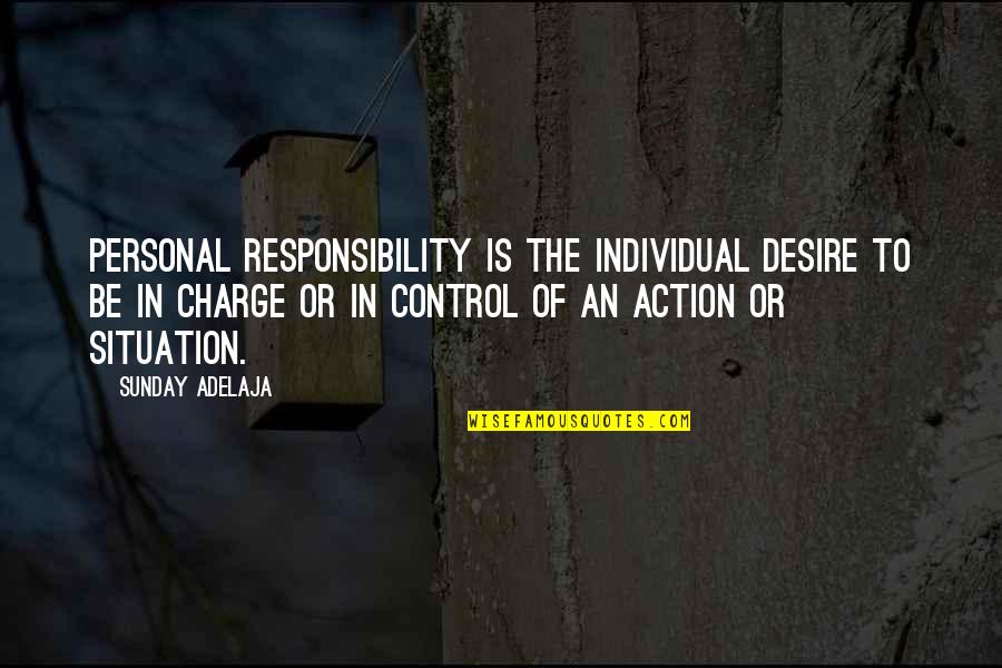 Baktanian Quotes By Sunday Adelaja: Personal Responsibility is the individual desire to be