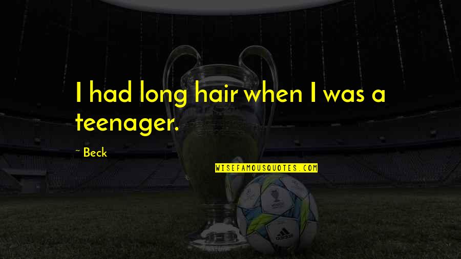 Bakteri E Quotes By Beck: I had long hair when I was a