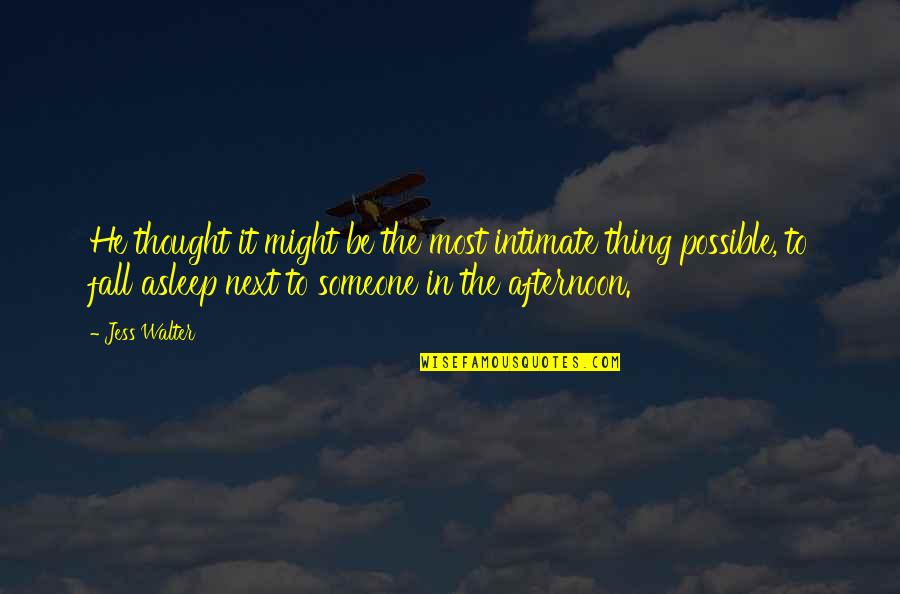 Bakterien Und Quotes By Jess Walter: He thought it might be the most intimate
